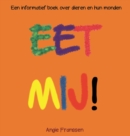 Image for Eet Mij! : Een informatief boek over dieren en hun monden