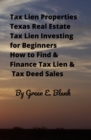 Image for Tax Lien Properties Texas Real Estate Tax Lien Investing for Beginners : How to Find &amp; Finance Tax Lien &amp; Tax Deed Sales