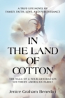 Image for In the Land of Cotton : A True-Life Novel of Family, Faith, Love, and Perseverance