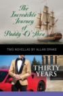 Image for THE INCREDIBLE JOURNEY OF PADDY O&#39;SHEA and THIRTY YEARS