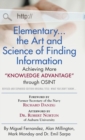 Image for Elementary... the Art and Science of Finding Information : Achieving More &quot;Knowledge Advantage&quot; through OSINT - Revised and Expanded Edition