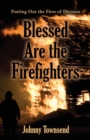 Image for Blessed Are the Firefighters : Putting Out the Fires of Division