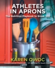 Image for Athletes in Aprons : The Nutrition Playbook to Break 100