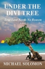 Image for Under the Divi Tree : True Love Needs No Reason