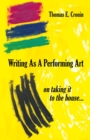 Image for Writing as a Performing Art : on taking it to the house ...