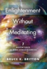Image for Enlightenment Without Meditating : 7 Adventures in High Consciousness