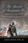 Image for The Secrets of Benjamin Fox : American Fox Tales