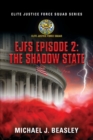Image for EJFS Episode 2 : The Shadow State (Elite Justice Force Squad Series)