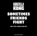 Image for Godzilla vs. Kong: Sometimes Friends Fight