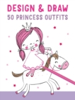 Image for Design and Draw 50 Princess Outfits