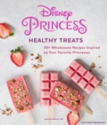 Image for Disney Princess: Healthy Treats Cookbook (Kids Cookbook, Gifts for Disney Fans)