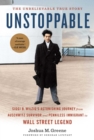 Image for Unstoppable  : Siggi B. Wilzig&#39;s astonishing journey from Auschwitz survivor and penniless immigrant to Wall Street legend