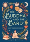 Image for The Buddha and the Bard  : where Shakespeare's stage meets Buddhist scriptures