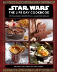 Image for Star Wars: The Life Day Cookbook : Official Holiday Recipes From a Galaxy Far, Far Away (Star Wars Holiday Cookbook, Star Wars Christmas Gift) 