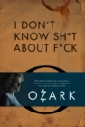 Image for I Don&#39;t Know Sh*t About F*ck: The Official Ozark Guide to Life by Ruth Langmore