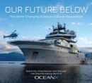 Image for Our future below  : the game-changing science of ocean exploration