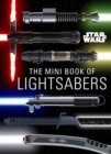 Image for Mini book of lightsabers