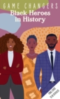 Image for Game Changers: Black Heroes in History