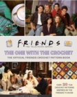 Image for Friends: The One with the Crochet : The Official Crochet Pattern Book