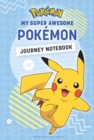 Image for Pokemon: My Super Awesome Pokemon Journey Notebook