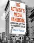 Image for The activist&#39;s media handbook  : lessons from fifty years as a progressive agitator