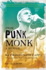 Image for From Punk to Monk: A Memoir: The Spiritual Journey of Ray &quot;Raghunath&quot; Cappo, Lead Singer of the Bands Youth of Today and Shelter