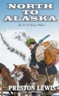 Image for North To Alaska : An H.H. Lomax Western