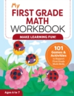 Image for My First Grade Math Workbook : 101 Games &amp; Activities to Support First Grade Math Skills