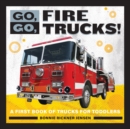 Image for Go, Go, Fire Trucks! : A First Book of Trucks for Toddlers