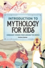Image for Introduction to Mythology for Kids : Legendary Stories from Around the World