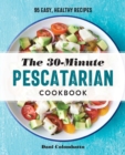 Image for The 30-Minute Pescatarian Cookbook