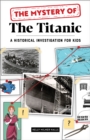 Image for The Mystery of the Titanic: A Historical Investigation for Kids