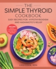 Image for The Simple Thyroid Cookbook: Easy Recipes for Hypothyroidism and Hashimoto&#39;s Relief Burst: Includes Quick, 5-Ingredient, and One-Pot Recipes