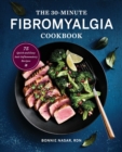 Image for The 30-Minute Fibromyalgia Cookbook