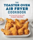 Image for The Toaster Oven Air Fryer Cookbook