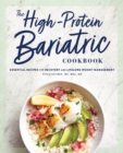 Image for The High-Protein Bariatric Cookbook : Essential Recipes for Recovery and Lifelong Weight Management