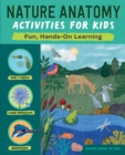 Image for Nature Anatomy Activities for Kids : Fun, Hands-On Learning