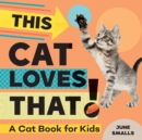 Image for This Cat Loves That! : A Cat Book for Kids