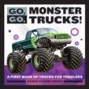 Image for Go, Go, Monster Trucks! : A First Book of Trucks for Toddlers