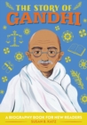 Image for The Story of Gandhi: A Biography Book for New Readers