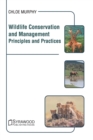 Image for Wildlife Conservation and Management: Principles and Practices