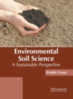 Image for Environmental Soil Science: A Sustainable Perspective