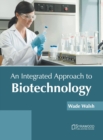 Image for An Integrated Approach to Biotechnology