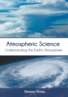 Image for Atmospheric Science: Understanding the Earth&#39;s Atmosphere