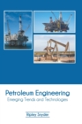 Image for Petroleum Engineering: Emerging Trends and Technologies