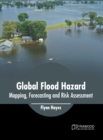 Image for Global Flood Hazard: Mapping, Forecasting and Risk Assessment