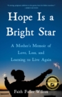 Image for Hope Is a Bright Star : A Mother’s Memoir of Love, Loss, and Learning to Live Again