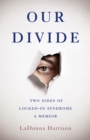 Image for Our divide  : two sides of locked-in syndrome