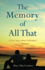Image for The memory of all that  : a love story about Alzheimer&#39;s