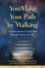 Image for You make your path by walking  : a transformational field guide through trauma and loss